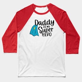 Daddy Is My Super Hero Baseball T-Shirt